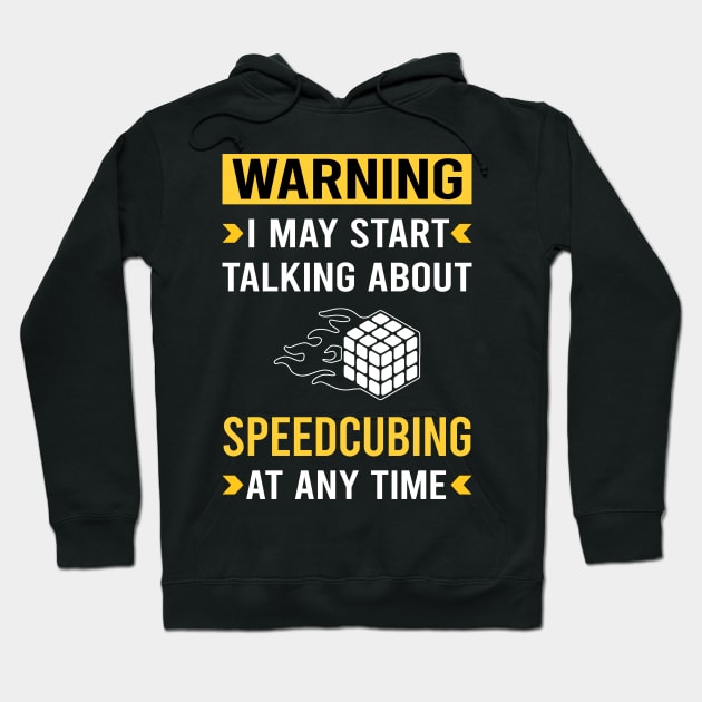 Warning Speedcubing Speedcube Speedcuber Speed Cubing Hoodie by Bourguignon Aror